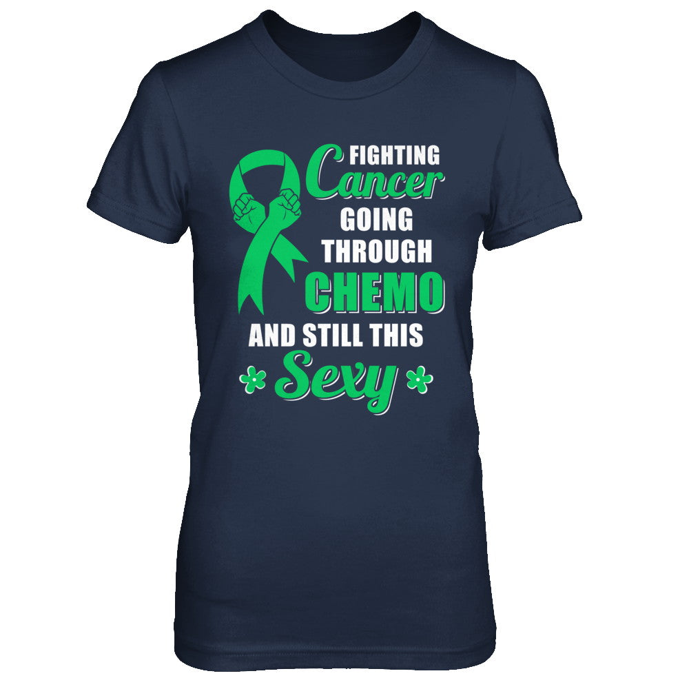 Fighting Cancer Chemo And Still This Sexy Green Awareness T-Shirt & Hoodie | Teecentury.com