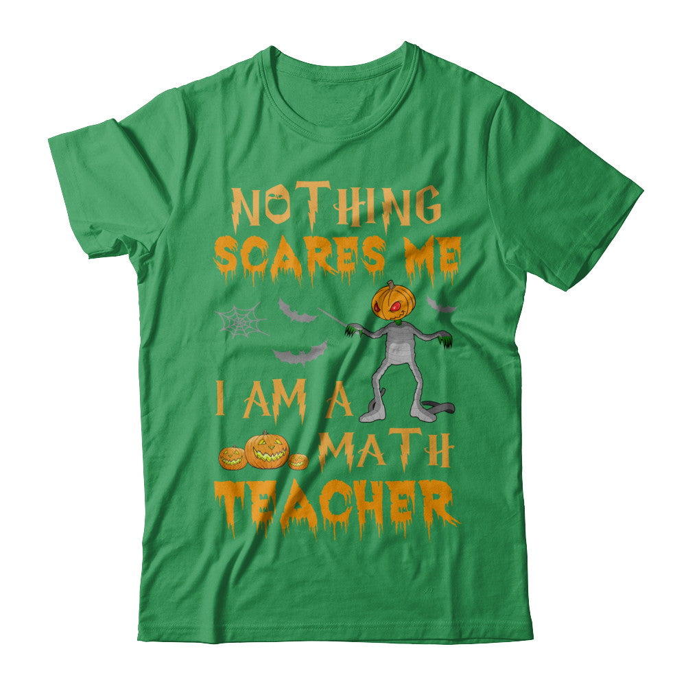 Halloween Nothing Scares Me I'm A Math Teacher T-Shirt & Hoodie | Teecentury.com