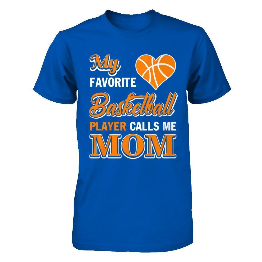 My Favorite Basketball Player Calls Me Mom T-Shirt & Hoodie | Teecentury.com