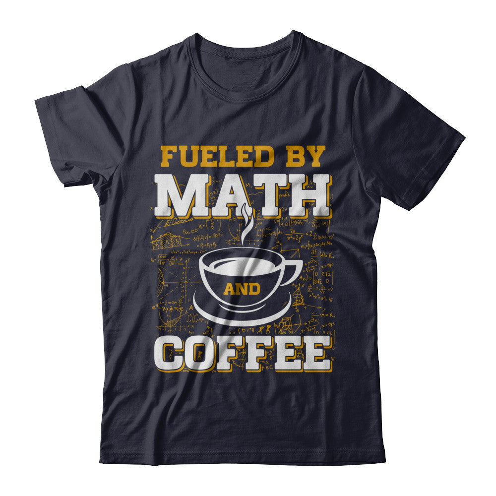 Fueled By Math And Coffee T-Shirt & Hoodie | Teecentury.com