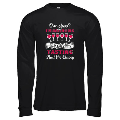 I'm Having 6 Glasses It's A Tasting And It's Classy Wine T-Shirt & Tank Top | Teecentury.com