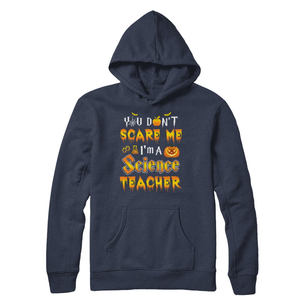 You Don't Scare Me Science Teacher Halloween T-Shirt & Hoodie | Teecentury.com