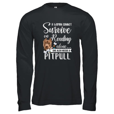 A Woman Cannot Survive On Reading Alone Pitbull T-Shirt & Tank Top | Teecentury.com