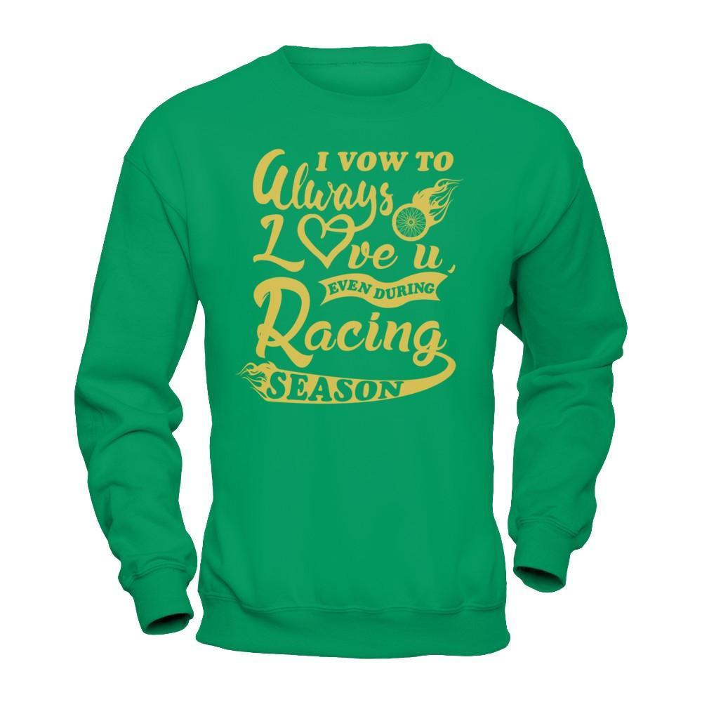 I Vow To Always Love You Even During Racing Season T-Shirt & Hoodie | Teecentury.com
