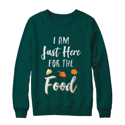 I'm Just Here For The Food Thanksgiving Day T-Shirt & Sweatshirt | Teecentury.com