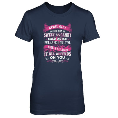 April Girl I Can Be Mean As Sweet As Candy Cold As Ice Hell Soldier Depends On You Shirt & Tank Top T-Shirt & Tank Top | Teecentury.com