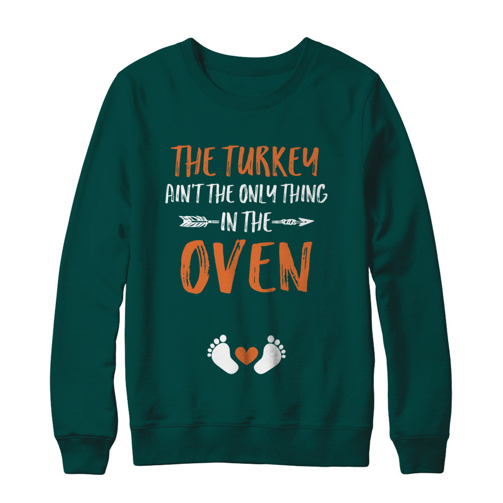The Turkey Ain't the Only Thing in the Oven Thanksgiving T-Shirt & Sweatshirt | Teecentury.com