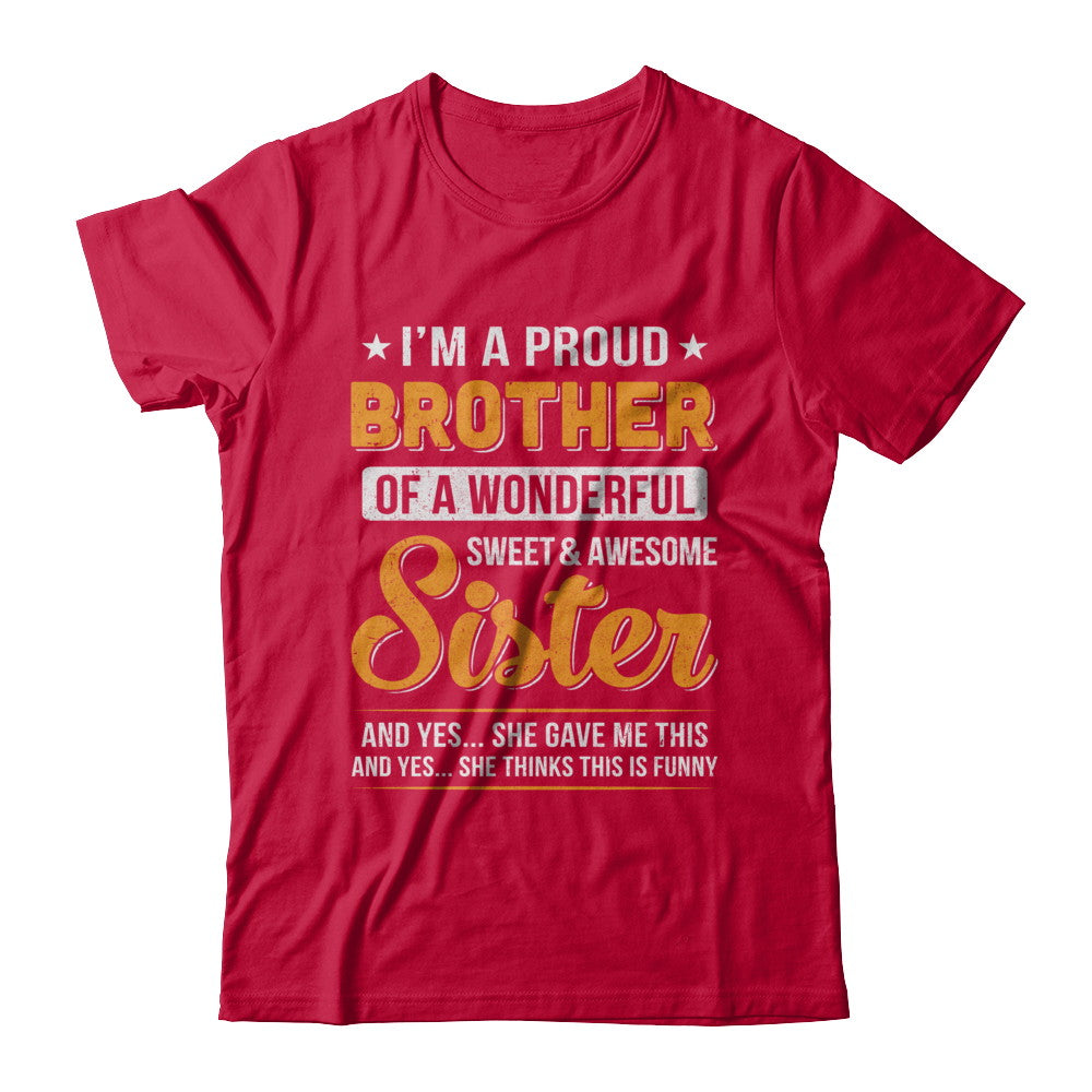 I'm A Proud Brother Of A Wonderful Sweet And Awesome Sister T-Shirt & Hoodie | Teecentury.com
