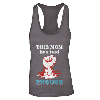 This Mom Has Had Enough School Protest T-Shirt & Tank Top | Teecentury.com