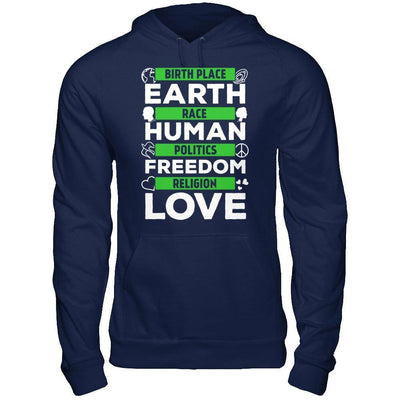 Birth Place Earth Race Human Politics Freedom Religion Love T-Shirt & Hoodie | Teecentury.com