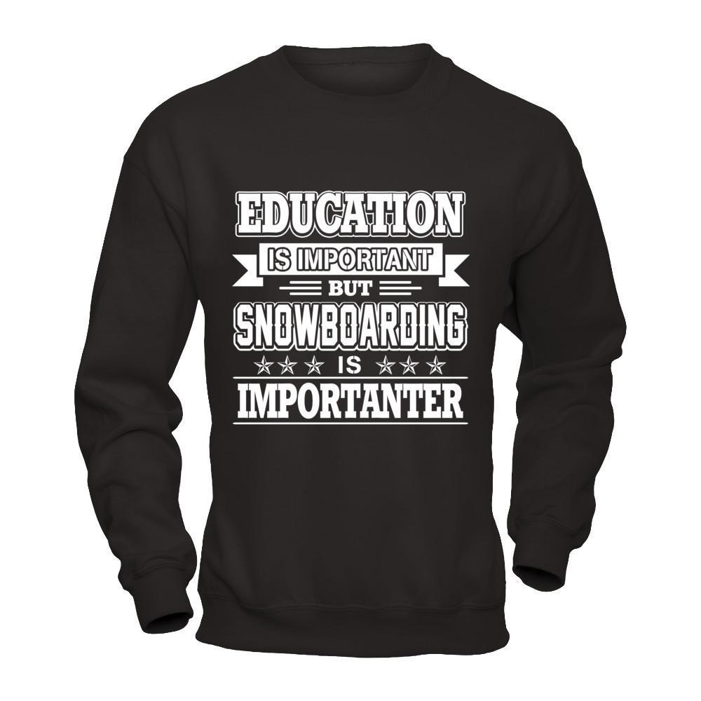 Education Is Important But Snowboarding Is Importanter T-Shirt & Hoodie | Teecentury.com
