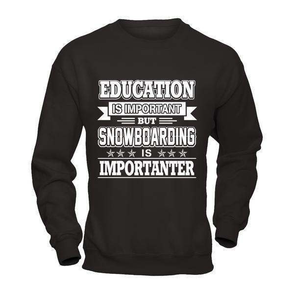 Education Is Important But Snowboarding Is Importanter T-Shirt & Hoodie | Teecentury.com