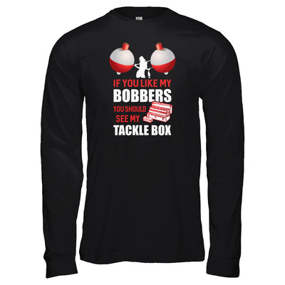 Fishing If You Like My Bobbers You Should See My Tackle Box T-Shirt & Tank Top | Teecentury.com