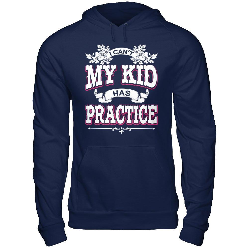 I Can't My Kid Has Practice T-Shirt & Hoodie | Teecentury.com