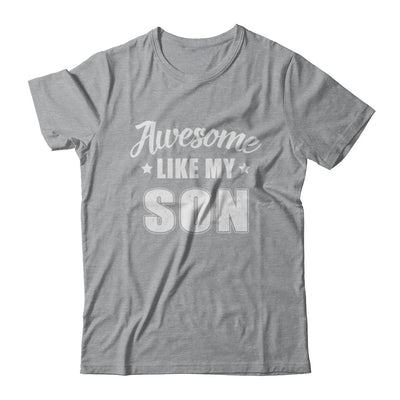 Awesome Like My Son Funny Fathers Mothers Day Gift T-Shirt & Hoodie | Teecentury.com