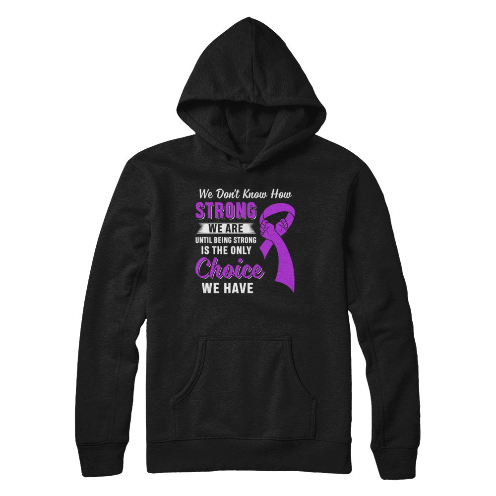 Being Strong Choice Stomach Alzheimer's Epilepsy Awareness T-Shirt & Hoodie | Teecentury.com