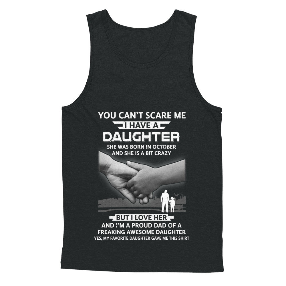 I Have A Daughter She Was Born In October Dad Gift T-Shirt & Hoodie | Teecentury.com