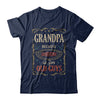 Grandpa Because Grandfather Is For Old Guys Fathers Day Gift T-Shirt & Hoodie | Teecentury.com