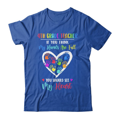 4th Grade Teacher Women If You Think My Hands Are Full T-Shirt & Hoodie | Teecentury.com
