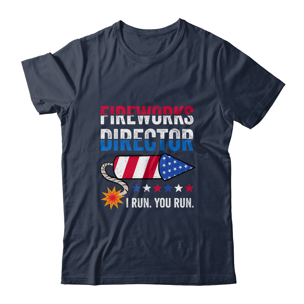 4th Of July Fireworks Director I Run You Run Shirt & Tank Top | teecentury