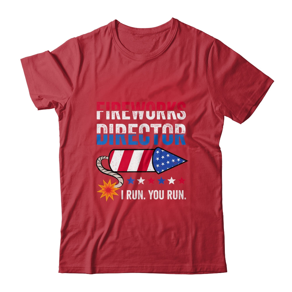 4th Of July Fireworks Director I Run You Run Shirt & Tank Top | teecentury