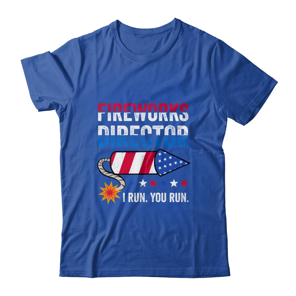 4th Of July Fireworks Director I Run You Run Shirt & Tank Top | teecentury