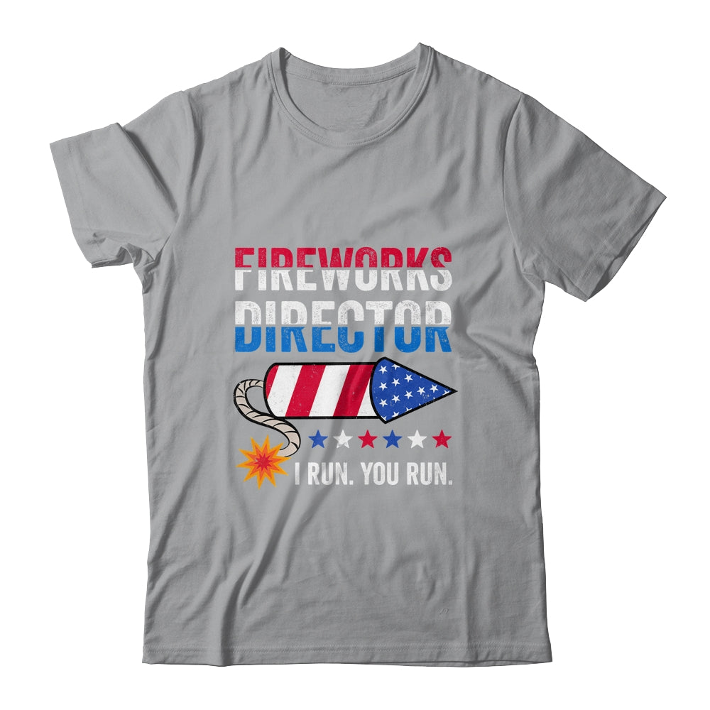 4th Of July Fireworks Director I Run You Run Shirt & Tank Top | teecentury