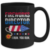 4th Of July Fireworks Director I Run You Run Mug | teecentury