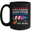 4th Of July Fireworks Director I Run You Run Mug | teecentury