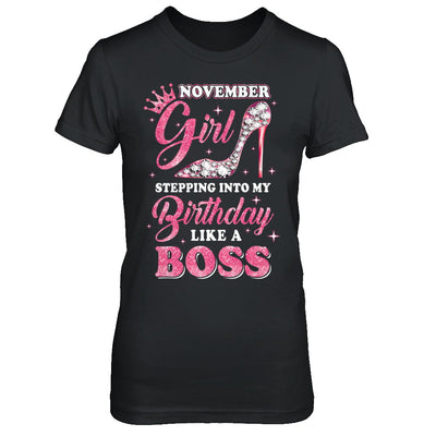 November Girl Stepping into my birthday like a boss Gift T-Shirt & Hoodie | Teecentury.com