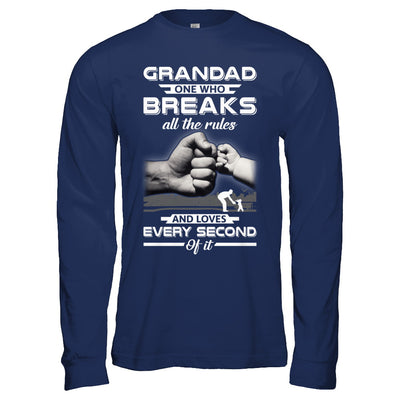 Grandad One Who Breaks All The Rules And Loves Every Second Of It T-Shirt & Hoodie | Teecentury.com