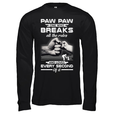 Paw Paw One Who Breaks All The Rules And Loves Every Second Of It T-Shirt & Hoodie | Teecentury.com