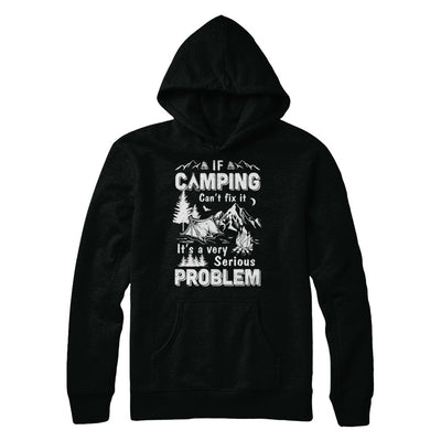 If Camping Can't Fix Funny Camping Sayings T-Shirt & Hoodie | Teecentury.com