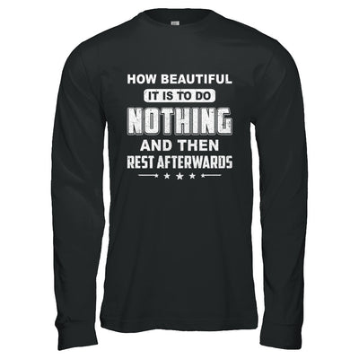 How Beautiful It Is To Do Nothing Then Rest Afterwards T-Shirt & Hoodie | Teecentury.com