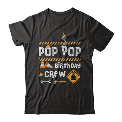 Pop Pop Birthday Crew Construction Birthday Party Gift T-Shirt & Hoodie | Teecentury.com