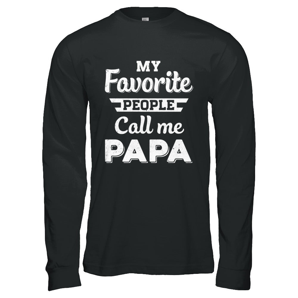 My Favorite People Call Me Papa Fathers Day Gift T-Shirt & Hoodie | Teecentury.com