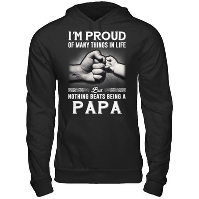 Proud Of Many Things In Life Nothing Beats Being A Papa T-Shirt & Hoodie | Teecentury.com