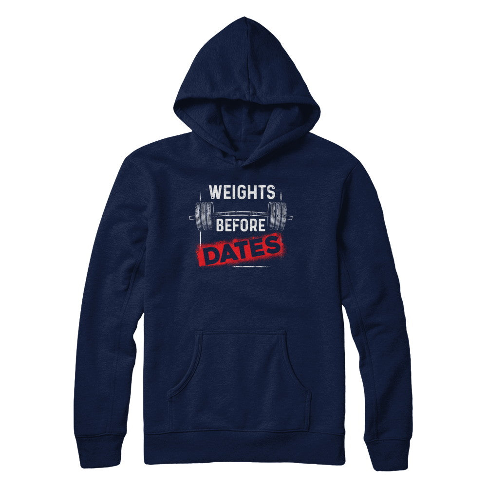 Weights Before Dates Gym Weight Lifting T-Shirt & Hoodie | Teecentury.com