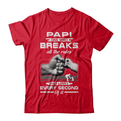 Papi One Who Breaks All The Rules And Loves Every Second Of It T-Shirt & Hoodie | Teecentury.com