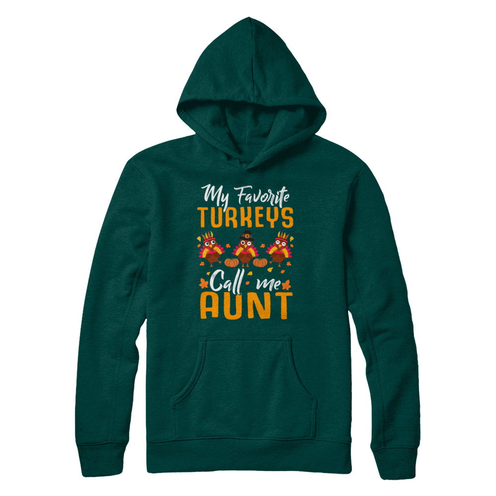 My Favorites Turkeys Call Me Aunt Thanksgiving Day T-Shirt & Sweatshirt | Teecentury.com