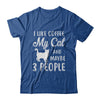 I Like Coffee My Cat And Maybe 3 People T-Shirt & Hoodie | Teecentury.com