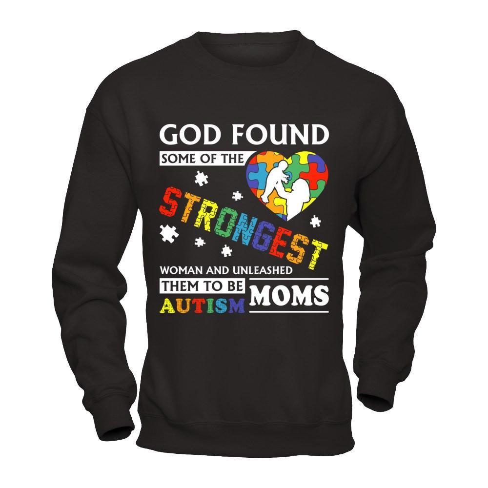 God Found Some Of Strongest Women And Unleashed Them To Me Autism Mom T-Shirt & Hoodie | Teecentury.com