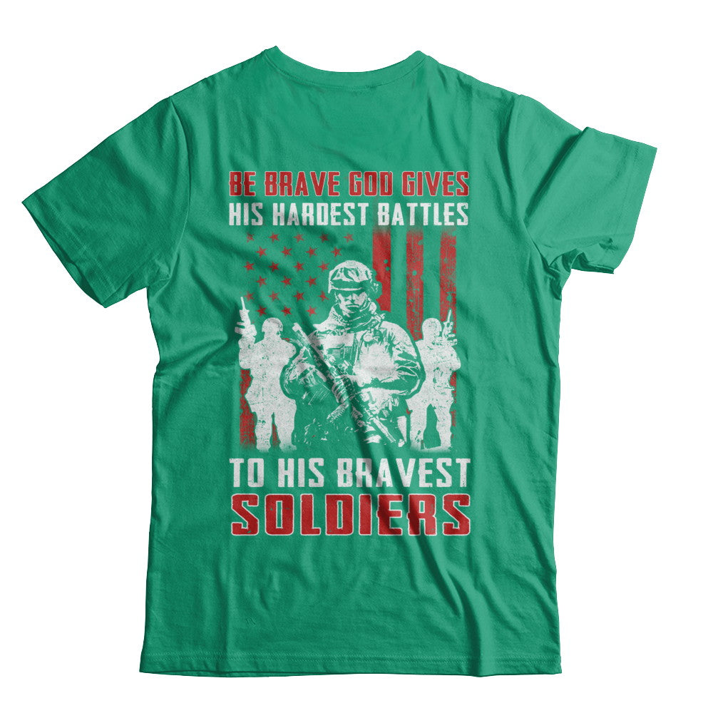 Veteran Be Brave God Gives His Hardest Battles To His Bravest Soldiers T-Shirt & Hoodie | Teecentury.com