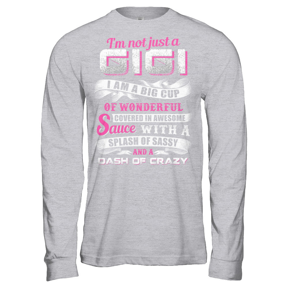 I'm Not Just A Gigi I'm A Big Cup Of Wonderful T-Shirt & Hoodie | Teecentury.com