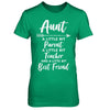 Being Aunt Is A Little Bit Parent Teacher Best Friends T-Shirt & Hoodie | Teecentury.com