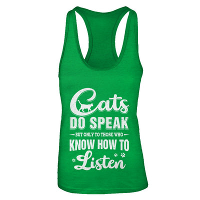 Cats Do Speak But Only To Those Who Know How To Listen T-Shirt & Tank Top | Teecentury.com