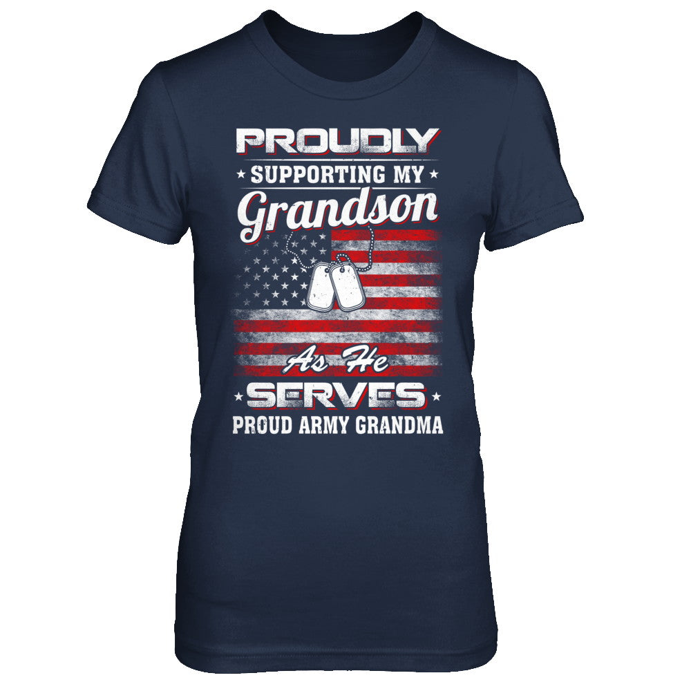 Supporting My Grandson As He Serves Proud Army Grandma Shirt Supporting My Grandson As He Serves Proud Army Grandma Shirt