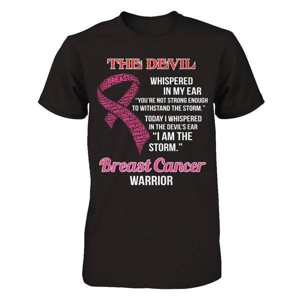 Breast Cancer Warrior I Whispered In The Devil's Ear I Am The Storm T-Shirt & Hoodie | Teecentury.com
