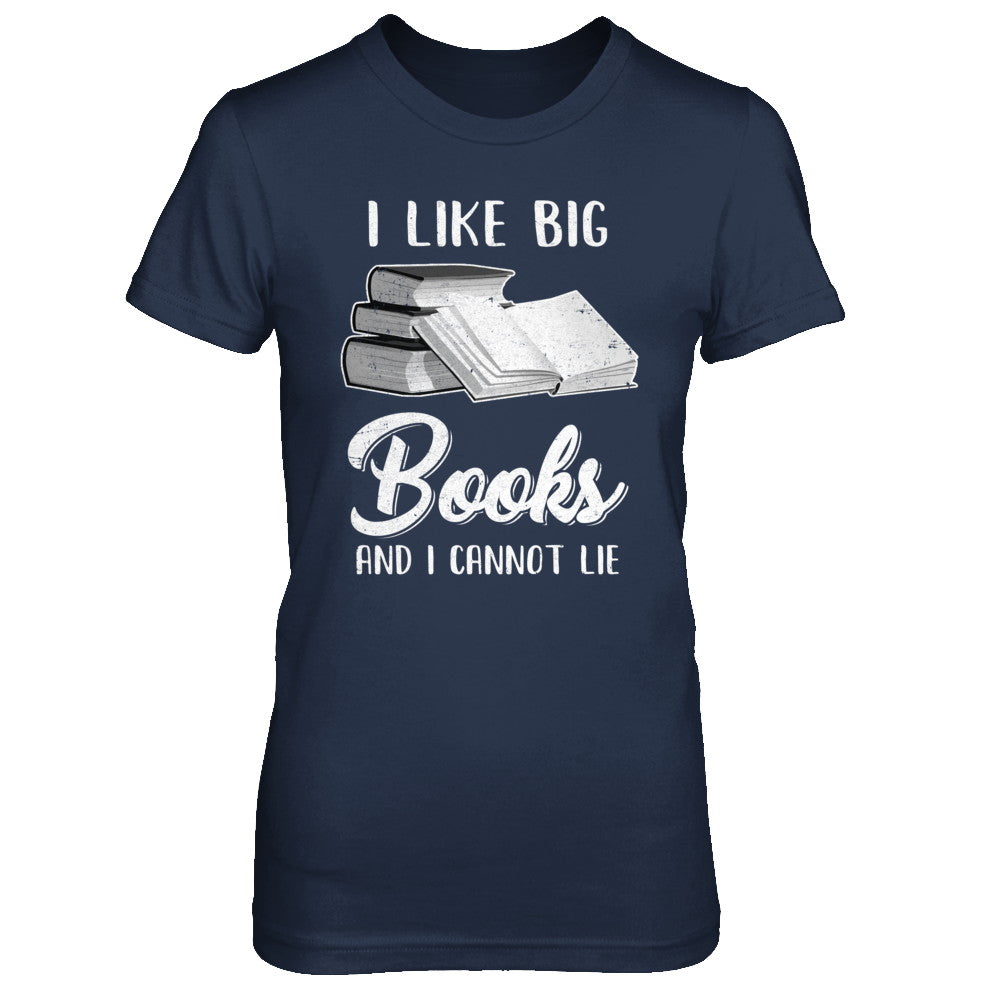I Like Big Books And I Can Not Lie Reading Book T-Shirt & Hoodie | Teecentury.com