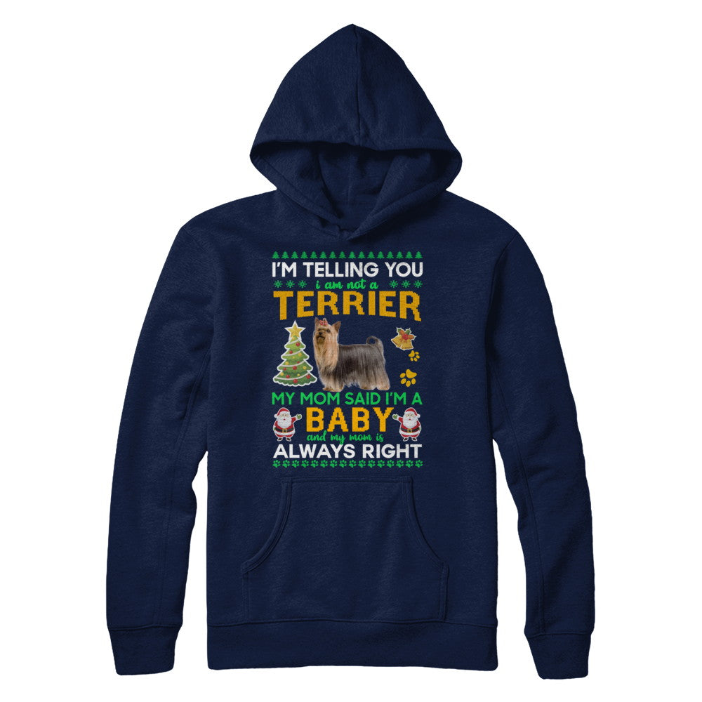 I Am Not A Yorkshire Terrier My Mom Said I'm A Baby T-Shirt & Sweatshirt | Teecentury.com